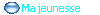  Ma jeunesse